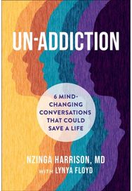 Un-Addiction: 6 Mind-Changing Conversations That Could Save a Life 6 Mind-Changing Conversations That Could Save a Life