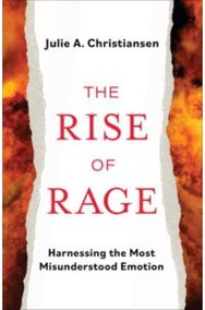 Rise of Rage: Harnessing the Most Misunderstood Emotion Harnessing the Most Misunderstood Emotion