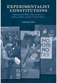 Experimentalist Constitutions: Subnational Policy Innovations in China, India, and the United States Innovations in China, India, and the United States