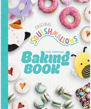Squishmallows: The Official Baking Book: The Perfect Gift For Fans Of The #1 Plush Brand Fans Of The #1 Plush Brand
