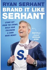 Brand it Like Serhant: Stand Out From the Crowd, Build Your Following and Earn More Money Crowd, Build Your Following and Earn More Money