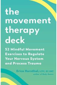 Movement Therapy Deck: 52 Mindful Movement Exercises to Regulate Your Nervous System and Process Trauma Exercises to Regulate Your Nervous System and Process Trauma