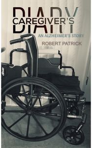 Caregivers Diary: An Alzheimer's Story An Alzheimer's Story