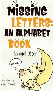 Missing Letters: An Alphabet Book An Alphabet Book