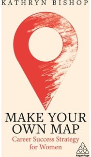 Make Your Own Map: Career Success Strategy for Women Career Success Strategy for Women