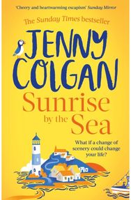 Sunrise by the Sea: An escapist, sun-filled summer read by the Sunday Times bestselling author sun-filled summer read by the Sunday Times bestselling author
