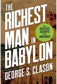 Richest Man in Babylon: The Success Secrets of the Ancients The Success Secrets of the Ancients