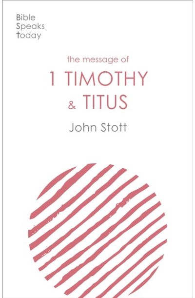 Message of 1 Timothy The Life Of The