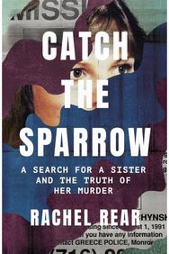 Catch the Sparrow: A Search for a Sister and the Truth of Her Murder A Search for a Sister and the Truth of Her Murder