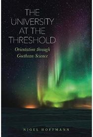 University at the Threshold: Orientation through Goethean Science Orientation through Goethean Science