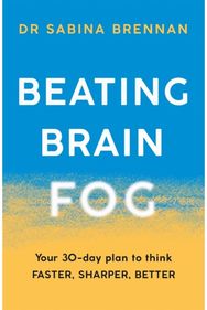 Beating Brain Fog Your 30-Day Plan to Think Faster, Sharper, Better