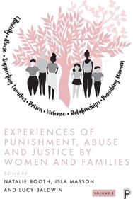 Experiences of Punishment, Abuse and Justice by Women and Families Volume 2