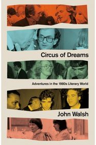 Circus of Dreams Adventures in the 1980s Literary World