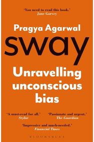 Sway: Unravelling Unconscious Bias Unravelling Unconscious Bias