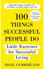 100 Things Successful People Do: Little Exercises for Successful Living: 100 Self Help Rules for Life Successful Living: 100 Self Help Rules for Life