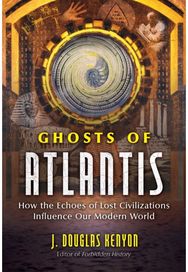 Ghosts of Atlantis: How the Echoes of Lost Civilizations Influence Our Modern World Lost Civilizations Influence Our Modern World