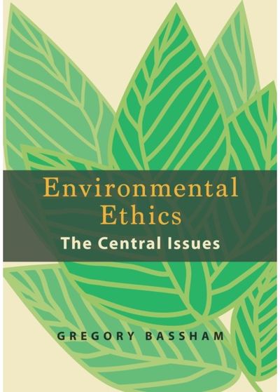 Environmental Ethics The Central Issues