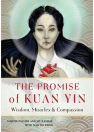 Promise of Kuan Yin Wisdom, Miracles & Compassion