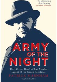Army of the Night: The Life and Death of Jean Moulin, Legend of the French Resistance of Jean Moulin, Legend of the French Resistance