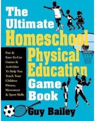 Ultimate Homeschool Physical Education Game Book