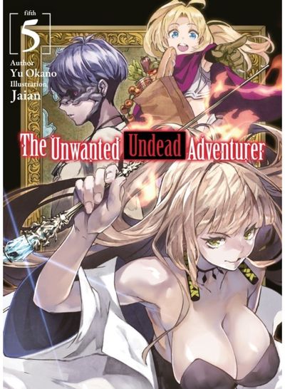 Unwanted Undead Adventurer (Light Novel): Volume 5