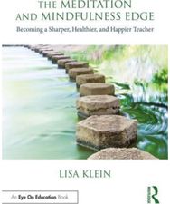 Meditation and Mindfulness Edge: Becoming a Sharper, Healthier, and Happier Teacher Healthier, and Happier Teacher