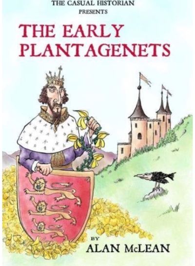 CASUAL HISTORIAN PRESENTS THE EARLY PLANTAGENETS