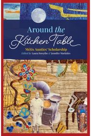 Around the Kitchen Table: Metis Aunties' Scholarship Metis Aunties' Scholarship