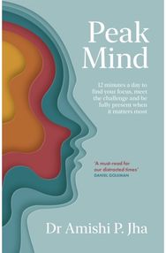 Peak Mind Find Your Focus, Own Your Attention, Invest 12 Minutes a Day