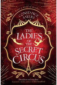 Ladies of the Secret Circus enter a world of wonder with this spellbinding novel