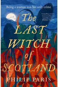 Last Witch of Scotland: Waterstones Scottish Book of the Year 2024 Waterstones Scottish Book of the Year 2024
