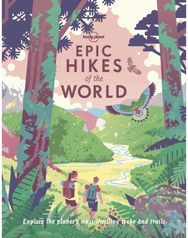 Lonely Planet Epic Hikes of the World 1