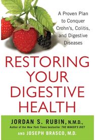 Restoring Your Digestive Health A Proven Plan to Conquer Crohns, Colitis, and Digestive Diseases