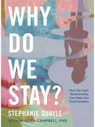 Why Do We Stay?: How My Toxic Relationship Can Help You Find Freedom How My Toxic Relationship Can Help You Find Freedom