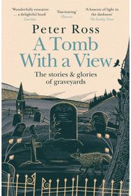 Tomb With a View – The Stories & Glories of Graveyards Scottish Non-fiction Book of the Year 2021