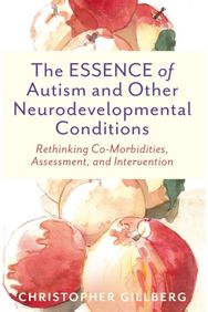 ESSENCE of Autism and Other Neurodevelopmental Conditions Rethinking Co-Morbidities, Assessment, and Intervention