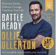 Battle Ready Eliminate Doubt, Embrace Courage, Transform Your Life