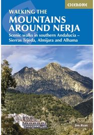 Mountains Around Nerja: Scenic walks in southern Andalucia a?? Sierras Tejeda, Almijara and Alhama southern Andalucia a?? Sierras Tejeda, Almijara and Alhama