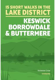 15 Short Walks in the Lake District: Keswick, Borrowdale and Buttermere