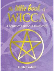 Little Book of Wicca: A Beginner's Guide to Witchcraft A Beginner's Guide to Witchcraft