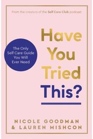 Have You Tried This?: The Only Self Care Book You Will Ever Need The Only Self Care Book You Will Ever Need