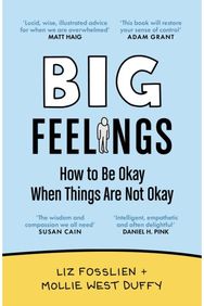 Big Feelings: How to Be Okay When Things Are Not Okay How to Be Okay When Things Are Not Okay