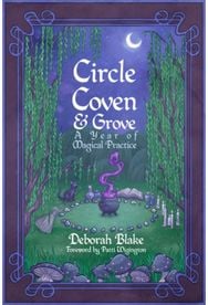 Circle, Coven, & Grove: A Year of Magical Practice A Year of Magical Practice