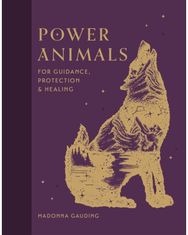 Power Animals: For Guidance, Protection and Healing For Guidance, Protection and Healing