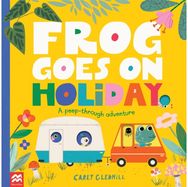 Frog Goes on Holiday A Peep-Through Adventure