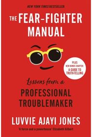 Fear-Fighter Manual Lessons from a Professional Troublemaker