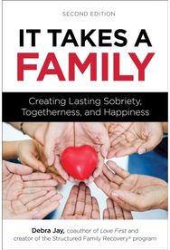 It Takes a Family Creating Lasting Sobriety, Togetherness, and Happiness