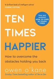 Ten Times Happier How to Let Go of What’s Holding You Back