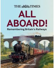 Times All Aboard! Remembering Britain’s Railways