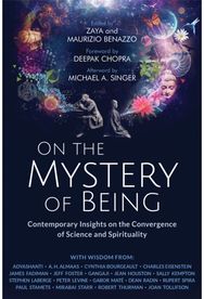On the Mystery of Being Contemporary Insights on the Convergence of Science and Spirituality